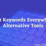 Best Keywords Everywhere Alternative Tools