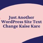 Just Another WordPress Site Text Change Kaise Kare